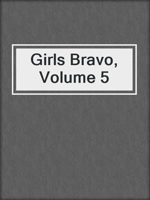 cover image of Girls Bravo, Volume 5