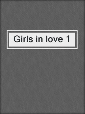cover image of Girls in love 1