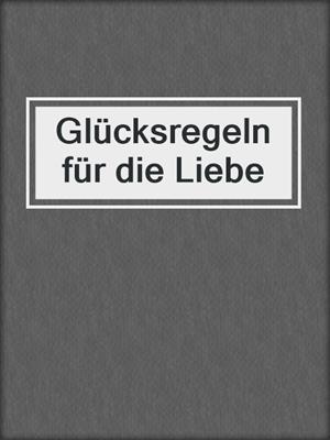 cover image of Glücksregeln für die Liebe