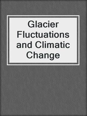 Glacier Fluctuations and Climatic Change