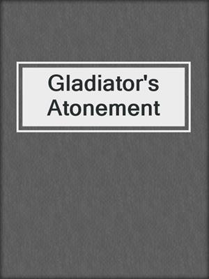 cover image of Gladiator's Atonement