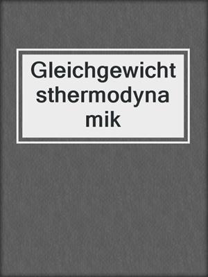 Gleichgewichtsthermodynamik