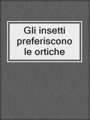 Gli insetti preferiscono le ortiche