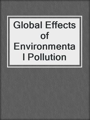 Global Effects of Environmental Pollution