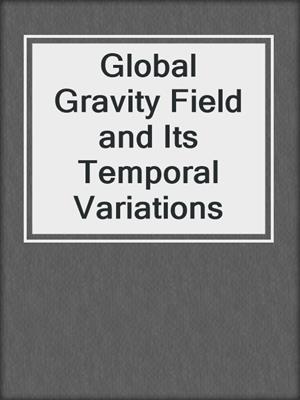 Global Gravity Field and Its Temporal Variations