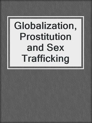 cover image of Globalization, Prostitution and Sex Trafficking