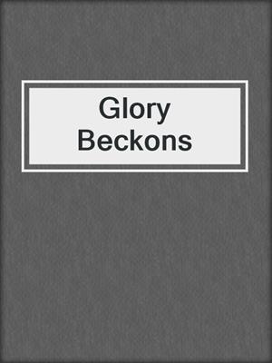 cover image of Glory Beckons