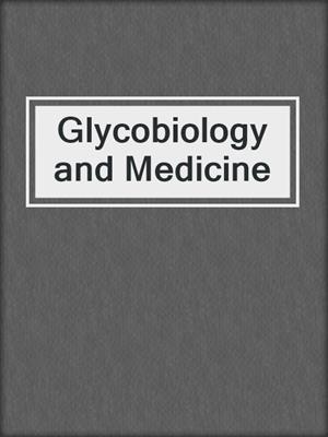 Glycobiology and Medicine
