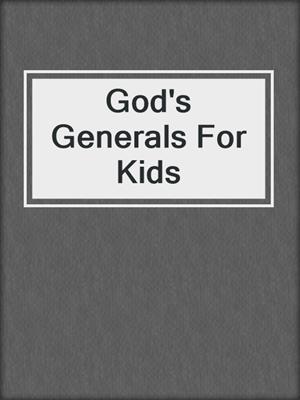 God's Generals For Kids
