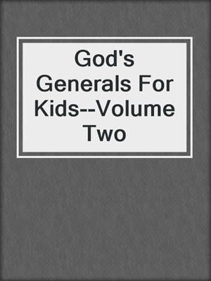 God's Generals For Kids--Volume Two