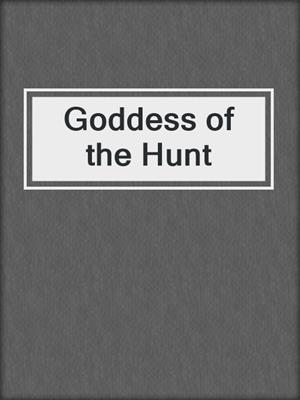 cover image of Goddess of the Hunt