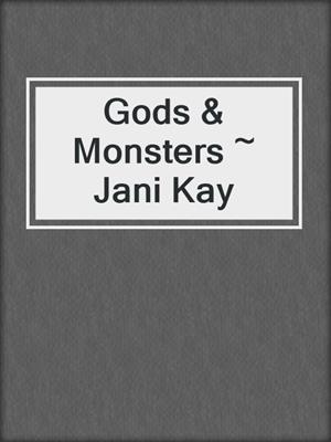 cover image of Gods & Monsters ~ Jani Kay