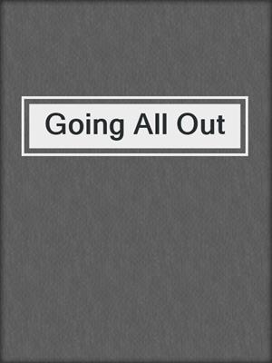 cover image of Going All Out