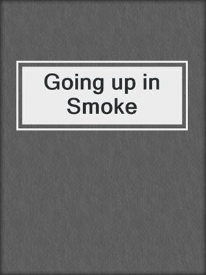 cover image of Going up in Smoke
