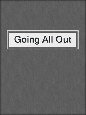 cover image of Going All Out
