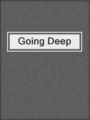 cover image of Going Deep