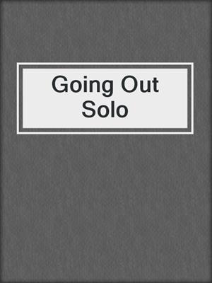 cover image of Going Out Solo