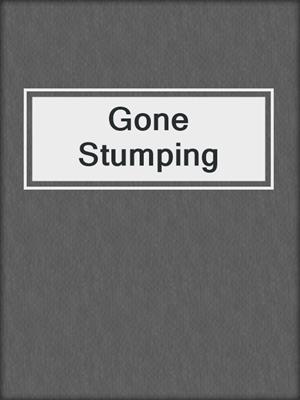 cover image of Gone Stumping