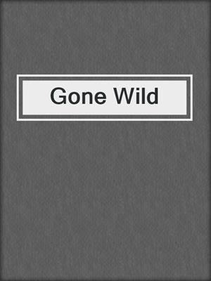 cover image of Gone Wild