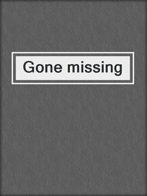 Gone missing