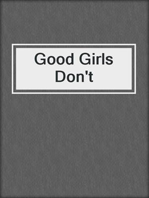 cover image of Good Girls Don't