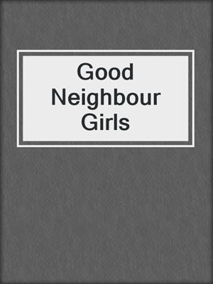 cover image of Good Neighbour Girls