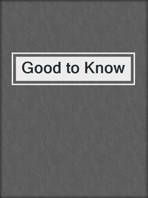 cover image of Good to Know