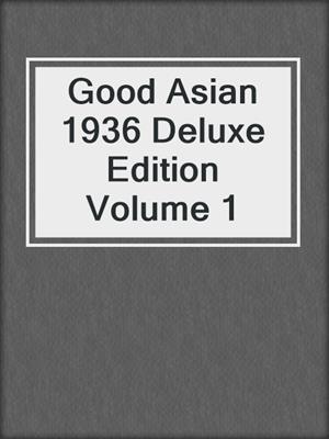 cover image of Good Asian 1936 Deluxe Edition Volume 1