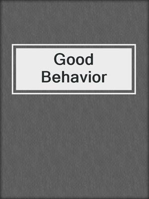 cover image of Good Behavior