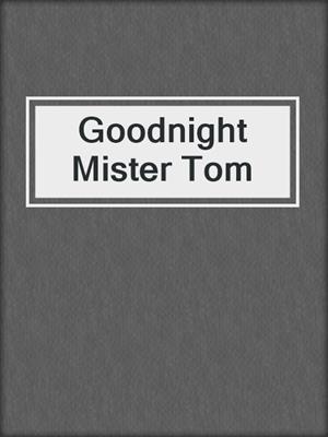 Goodnight Mister Tom