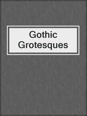 Gothic Grotesques