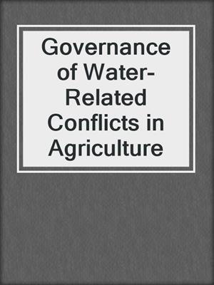 Governance of Water-Related Conflicts in Agriculture