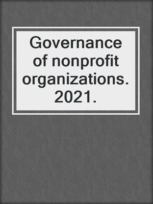 Governance of nonprofit organizations. 2021.