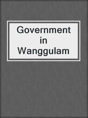 Government in Wanggulam