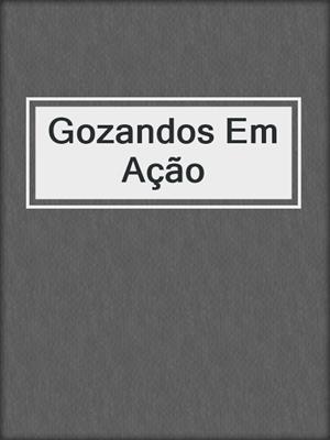 cover image of Gozandos Em Ação