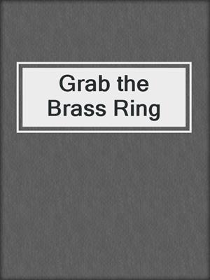 cover image of Grab the Brass Ring