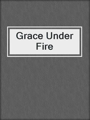 cover image of Grace Under Fire