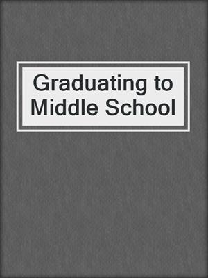 Graduating to Middle School