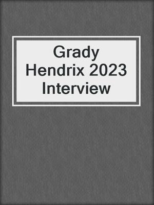 Grady Hendrix 2023 Interview