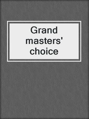 Grand masters' choice