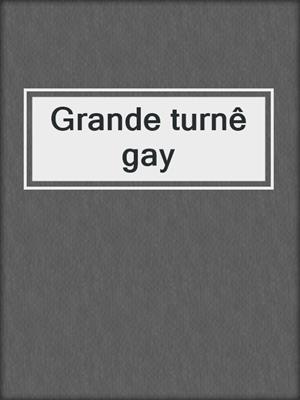 cover image of Grande turnê gay