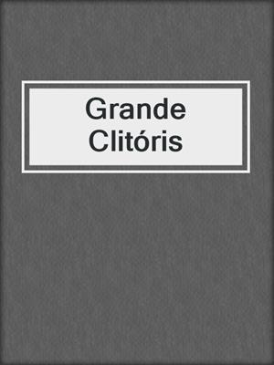 cover image of Grande Clitóris