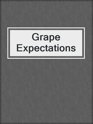 Grape Expectations