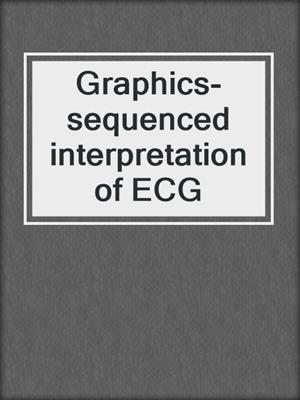 Graphics-sequenced interpretation of ECG