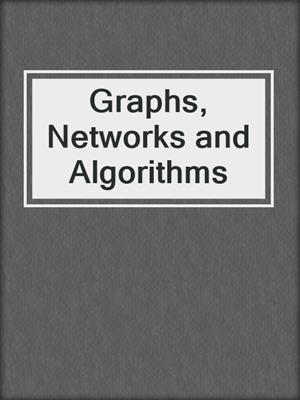 Graphs, Networks and Algorithms