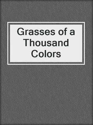 cover image of Grasses of a Thousand Colors