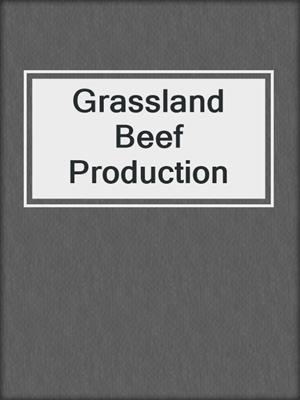 Grassland Beef Production