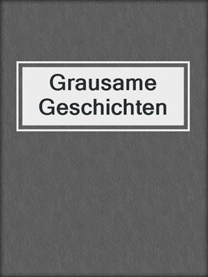 cover image of Grausame Geschichten