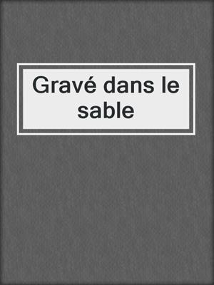 Gravé dans le sable