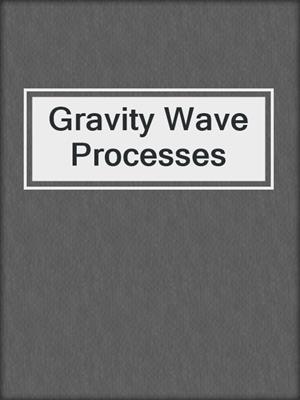 Gravity Wave Processes